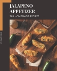 365 Homemade Jalapeno Appetizer Recipes: A Jalapeno Appetizer Cookbook to Fall In Love With By Mary Cruz Cover Image