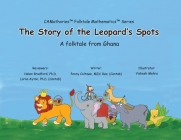 The Story of the Leopard's Spots: A Folktale from Ghana By Penny Coltman, Kit Cheung (Editor) Cover Image