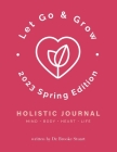 Let Go & Grow Holistic Journal [2023 Spring Edition] Cover Image