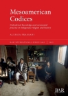 Mesoamerican Codices: Calendrical knowledge and ceremonial practice in Indigenous religion and history (International #3085) By Alessia Frassani Cover Image