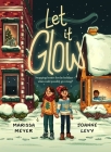 Let It Glow By Marissa Meyer, Joanne Levy Cover Image