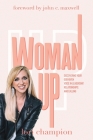 Woman Up: Discovering your God-given voice in leadership, relationships, and calling By Lori Champion Cover Image