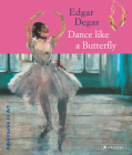 Edgar Degas: Dance Like a Butterfly By Angela Wenzel Cover Image
