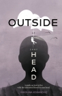 Outside of Your Head: A Guide on How to Live With the Unwanted Friend in Your Head By Nikolina Kosanovic Cover Image