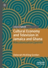 Cultural Economy and Television in Jamaica and Ghana: #Decolonization2point0 Cover Image