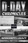 D-Day Chronicles: Normandy's Legacy By A. J. Kingston Cover Image