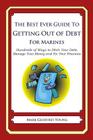 The Best Ever Guide to Getting Out of Debt for Marines: Hundreds of Ways to Ditch Your Debt, Manage Your Money and Fix Your Finances By Mark Geoffrey Young Cover Image