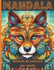 Mandala: antistress, rilassante e promuove la creatività Animali da colorare per adulti Cover Image