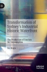 Transformation of Sydney's Industrial Historic Waterfront: The Production of Tourism for Consumption By Ece Kaya Cover Image