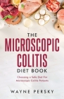 The Microscopic Colitis Diet Book By Wayne Persky Cover Image