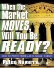 When the Market Moves, Will You Be Ready? By Peter Navarro Cover Image