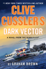 Clive Cussler's Dark Vector (The NUMA Files #19) By Graham Brown Cover Image