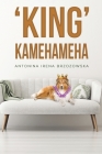 'King' Kamehameha By Antonina Irena Brzozowska Cover Image