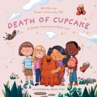 The Death of Cupcake: A Child's Experience with Loss By Basia Tran (Illustrator), Amy Betz (Editor), Susan Nicholas Cover Image