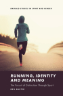 Running, Identity and Meaning: The Pursuit of Distinction Through Sport By Neil Baxter, Helen Jefferson Lenskyj Cover Image