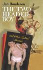 Two-Headed Boy, and Other Medical Marvels By Jan Bondeson Cover Image