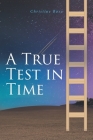 A True Test in Time By Christine Rosa Cover Image
