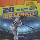 20 Fun Facts about Baseball (Fun Fact File: Sports!) By Ryan Nagelhout Cover Image