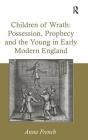 Children of Wrath: Possession, Prophecy and the Young in Early Modern England Cover Image