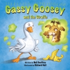 Gassy Goosey and the Giraffe: A Funny, Rhyming Read Aloud Story Kid's Picture Book By Neil Geoffrey, Richard Hoit (Calligrapher) Cover Image