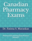 Canadian Pharmacy Exams: Pharmacist Evaluating Exam Practice Volume 1 2021 Cover Image