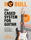 The Caged System for Guitar: A Fretboard Mastery Method for Lead and Solo Guitarists By James Shipway Cover Image