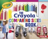 The Crayola (R) Comparing Sizes Book (Crayola (R) Concepts) By Jodie Shepherd Cover Image