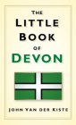 The Little Book of Devon By John Van der Kiste Cover Image