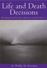 Life and Death Decisions: Psychological and Ethical Considerations in End-Of-Life Care By Phillip M. Kleespies Cover Image
