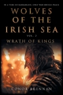 Wolves of the Irish Sea Vol 2 - Wrath of Kings By Conor Brennan Cover Image