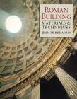 Roman Building: Materials and Techniques By Jean-Pierre Adam Cover Image