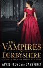 The Vampires of Derbyshire: A Pride & Prejudice Gothic Variation Cover Image