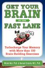 Get Your Brain in the Fast Lane: Turbocharge Your Memory with More Than 100 Brain-Building Exercises Cover Image