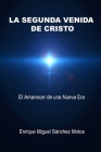 La Segunda Venida de Cristo: El reto del siglo XXI By Enrique Miguel Sánchez Motos Cover Image