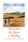Downstairs the Queen is Knitting By Dorcas Smucker Cover Image