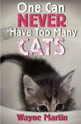 One Can Never Have Too Many Cats By Wayne Martin Cover Image