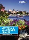 Moon Victoria & Vancouver Island (Travel Guide) Cover Image