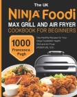 The UK Ninja Foodi MAX Grill and Air Fryer Cookbook For Beginners: 1000-Day Healthy Recipes for Your Ninja Foodi MAX Health Grill and Air Fryer [AG551 By Francesca Pugh Cover Image