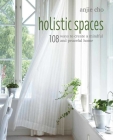 Holistic Spaces: 108 ways to create a mindful and peaceful home Cover Image