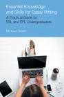 Essential Knowledge and Skills for Essay Writing: A Practical Guide for ESL and Efl Undergraduates (Frameworks for Writing) By Neil Evan Jon Anthony Bowen Cover Image