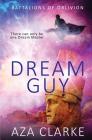 Battalions of Oblivion: Dream Guy By A. Z. a. Clarke Cover Image