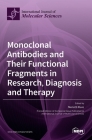 Monoclonal Antibodies and Their Functional Fragments in Research, Diagnosis and Therapy Cover Image