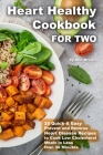 Heart Healthy Cookbook for Two 25 Quick & Easy Prevent and Reverse Heart Disease Recipes to Cook Low Cholesterol Meals in Less than 30 minutes By Ann Brown Cover Image
