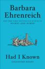 Had I Known: Collected Essays By Barbara Ehrenreich Cover Image