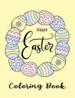 Happy Easter Coloring Book: Detailed Rabbit Easter Eggs Coloring Pages for Teenagers, Tweens, Older Kids, Boys, & Girls, Zendoodle Cover Image