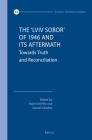 The 'Lviv Sobor' of 1946 and Its Aftermath: Towards Truth and Reconciliation (Eastern Christian Studies #34) By Adam a. J. Deville (Volume Editor), Daniel Galadza (Volume Editor) Cover Image