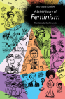 A Brief History of Feminism By Patu, Antje Schrupp, Sophie Lewis (Translated by) Cover Image