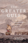 The Greater Gulf: Essays on the Environmental History of the Gulf of St Lawrence By Claire Elizabeth Campbell (Editor), Edward MacDonald (Editor), Brian Payne (Editor), Claire Elizabeth Campbell (Editor) Cover Image