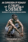 An Expression of Pedagogy: A Theory of Acceptable Losses: Elements of the African American Diaspora By Ed D. Sherman Bonds Cover Image