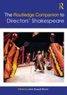 The Routledge Companion to Directors' Shakespeare (Routledge Companions) By John Russell Brown (Editor) Cover Image